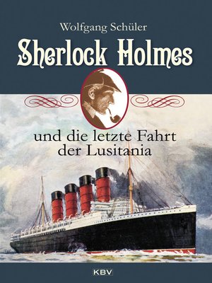 cover image of Sherlock Holmes und die letzte Fahrt der Lusitania